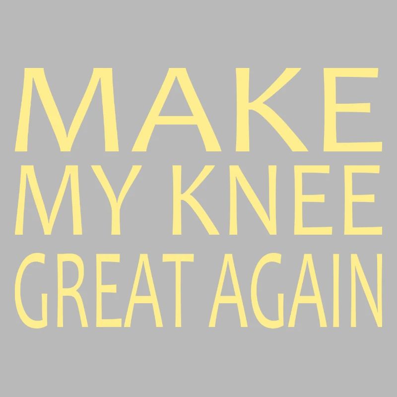 KNEE REPLACEMENT SURGERY: Make my Knee great again