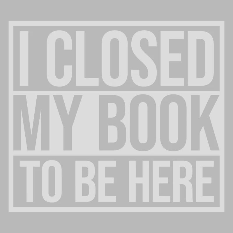 I closed my book
