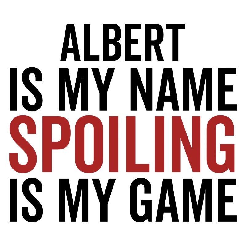 Albert est mon nom Spoiling est mon jeu