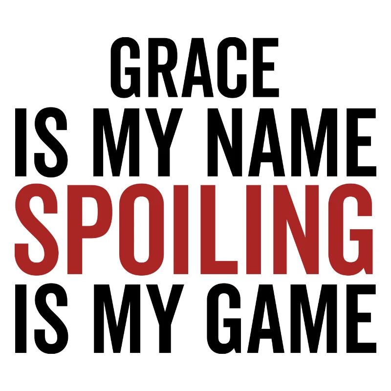 Grace is My Name Spoiling is My Game