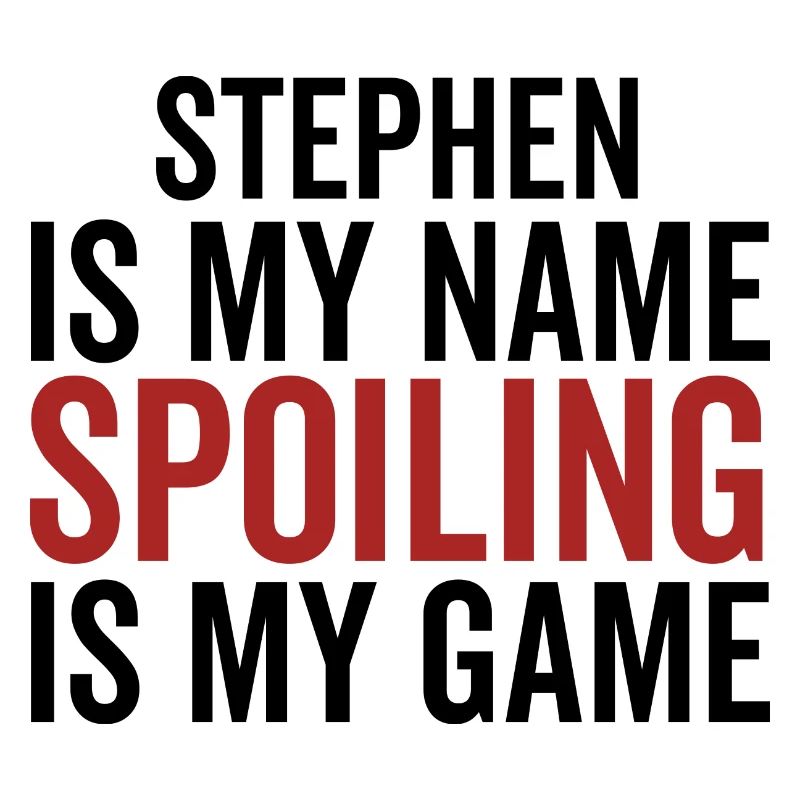 Stephen est mon nom Spoiling est mon jeu