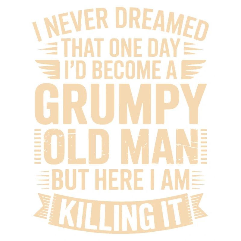 Grumpy Old Man Killing It