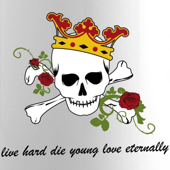 Live Hard Die Young Love Eternally
