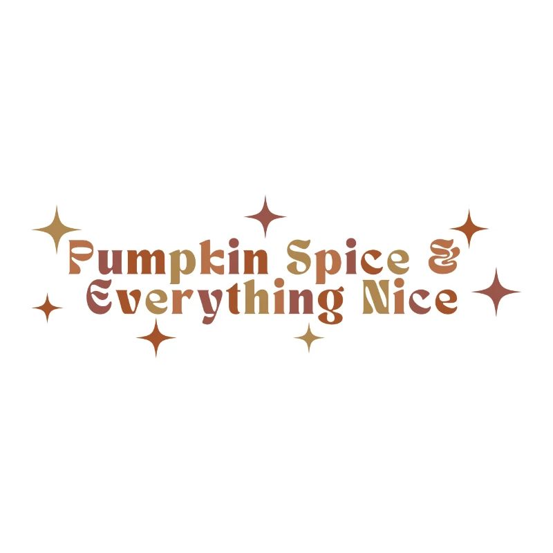 Pumpkin Spice & Everything Nice Autumn Fall Season