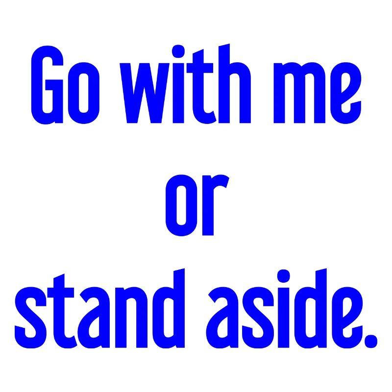 Geh mit oder beiseite