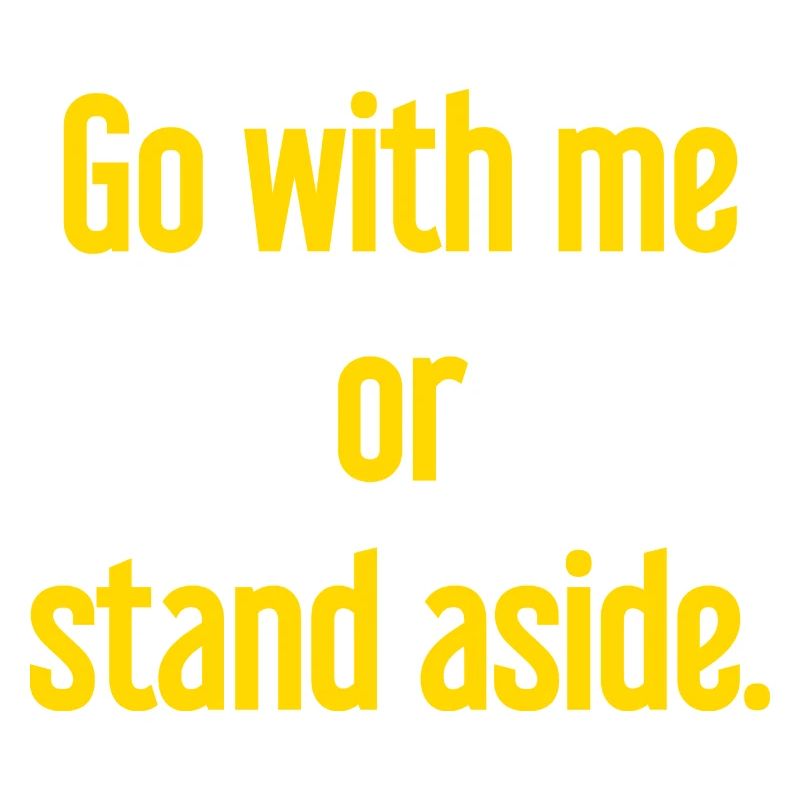 Geh mit oder beiseite