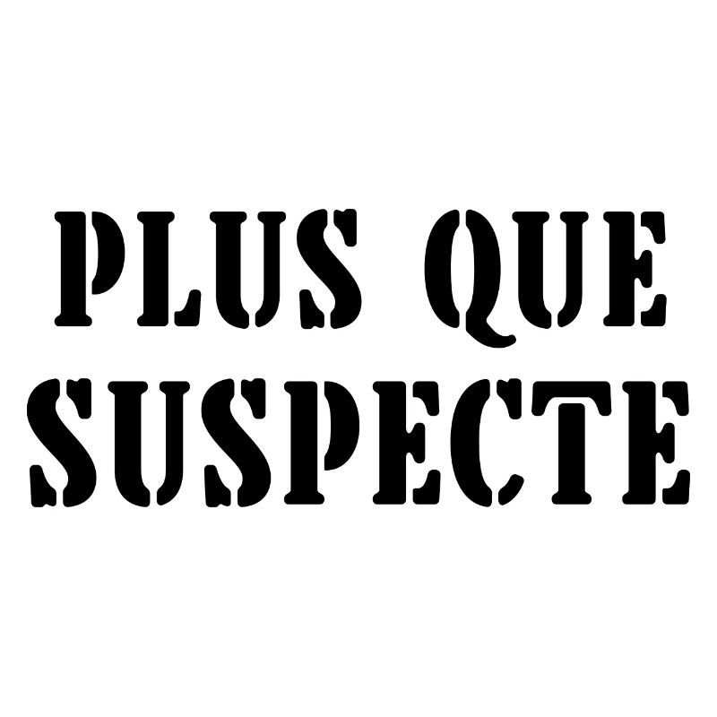plus que suspecte