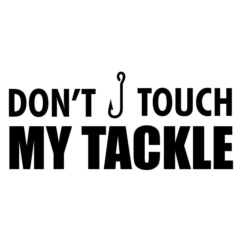 Fishing: Don't touch my tackle