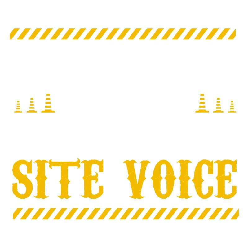 dont make me use my construction site voice Design