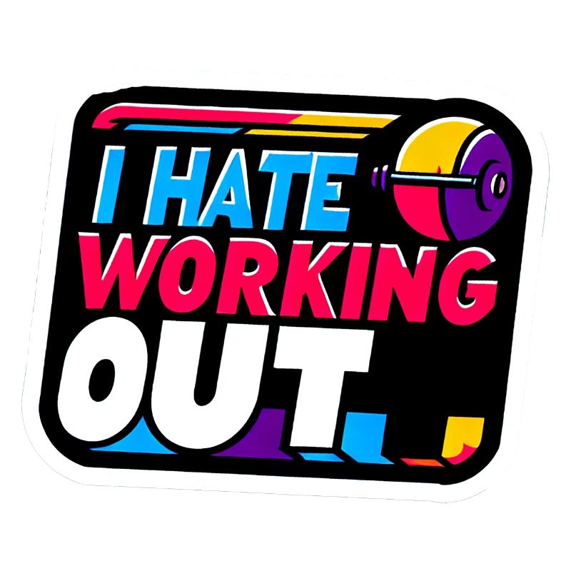 I Hate Working Out 8