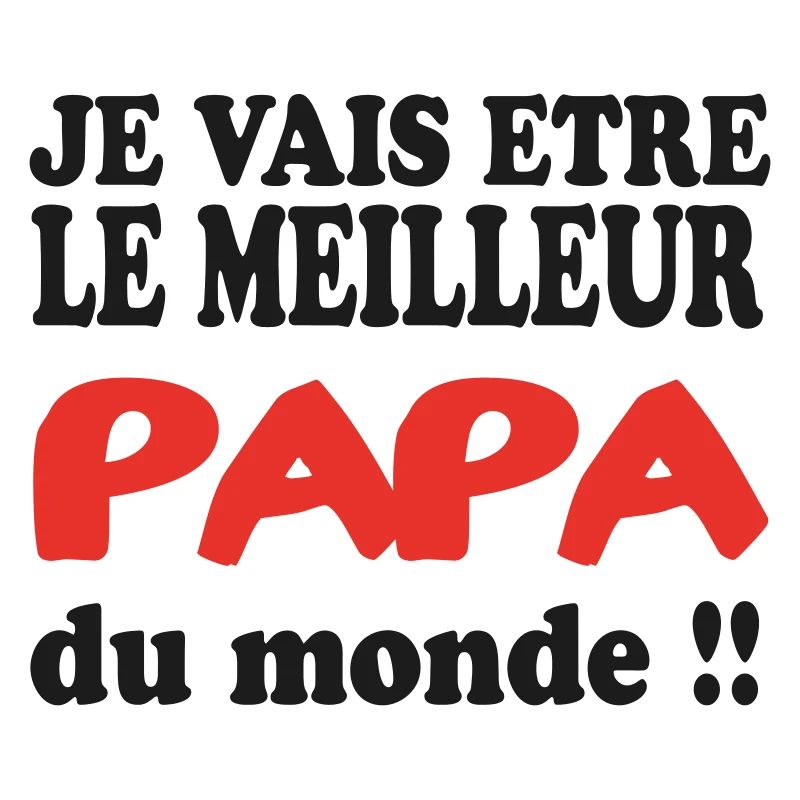 ICH WERDE DER BESTE VATER DER WELT SEIN
