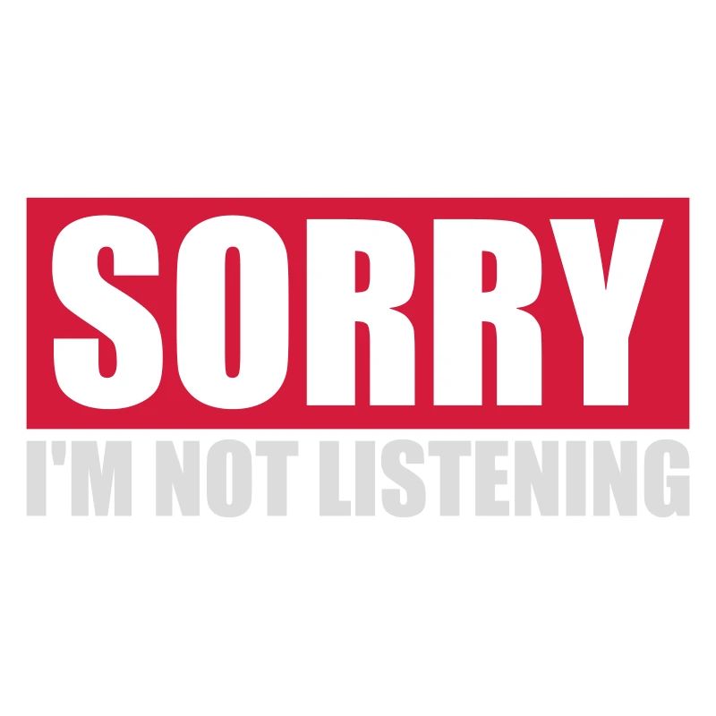 désolé de ne pas écouter