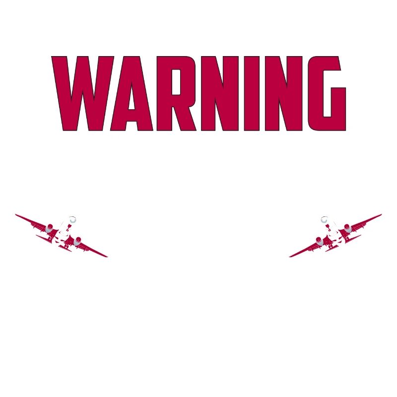 Warning May Spontaneously Talk About Airplanes Fly