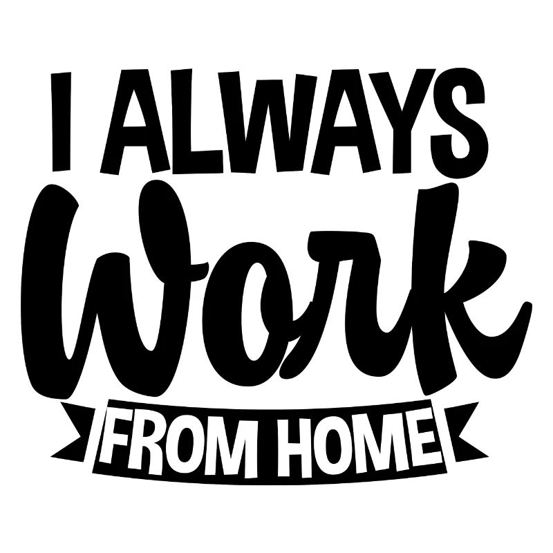 I Always Work From Home 3