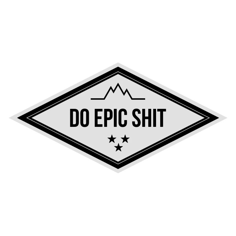 DO EPIC SHIT