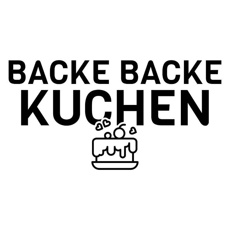 Backe backe Kuchen | Sprüche Bäckerin Bäcker Hobby