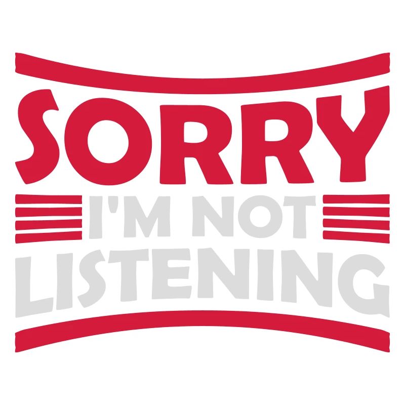 désolé de ne pas écouter
