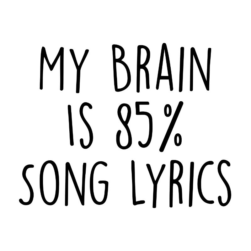 MON CERVEAU EST COMPOSÉ À 85% DE PAROLES DE CHANSONS
