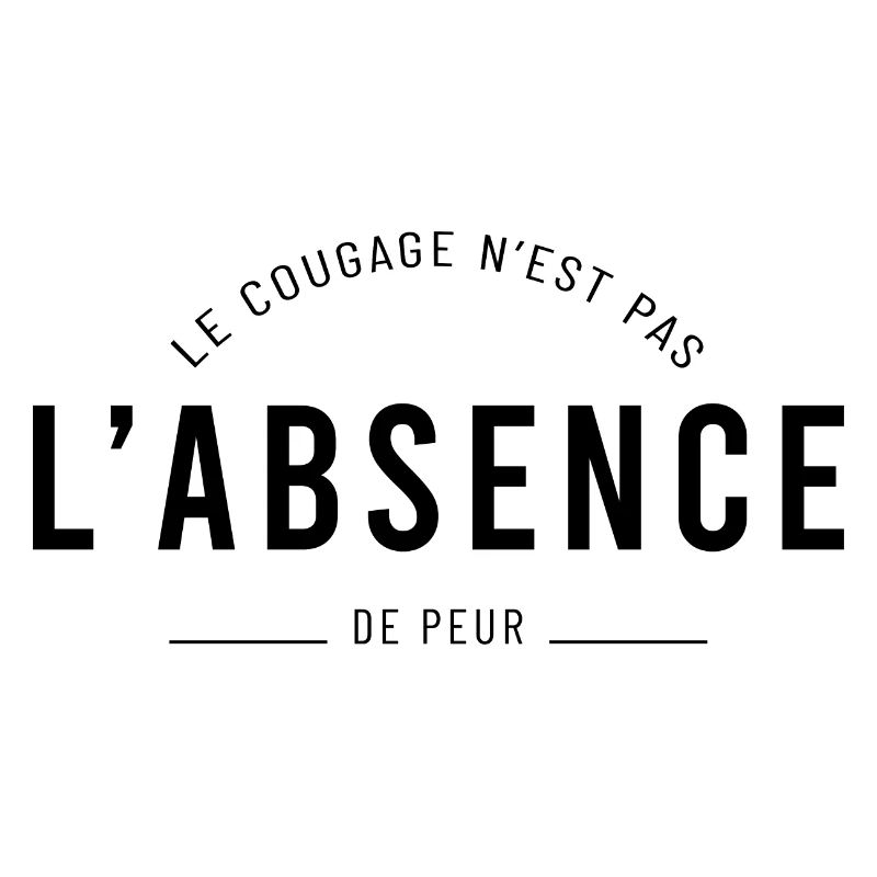 Le courage n'est pas l'absence de peur