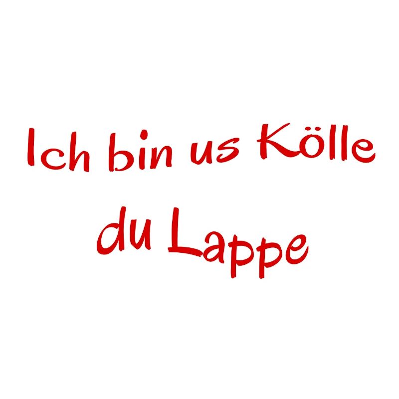 Kölscher Spruch, Ich bin us Kölle du Lappe