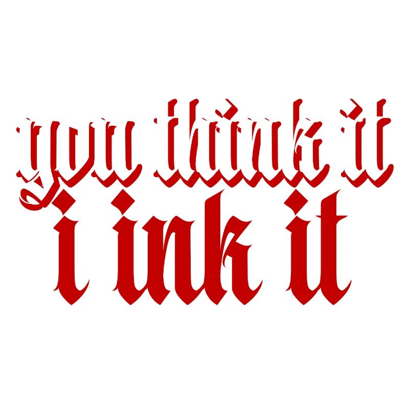 You Think It, I Ink It