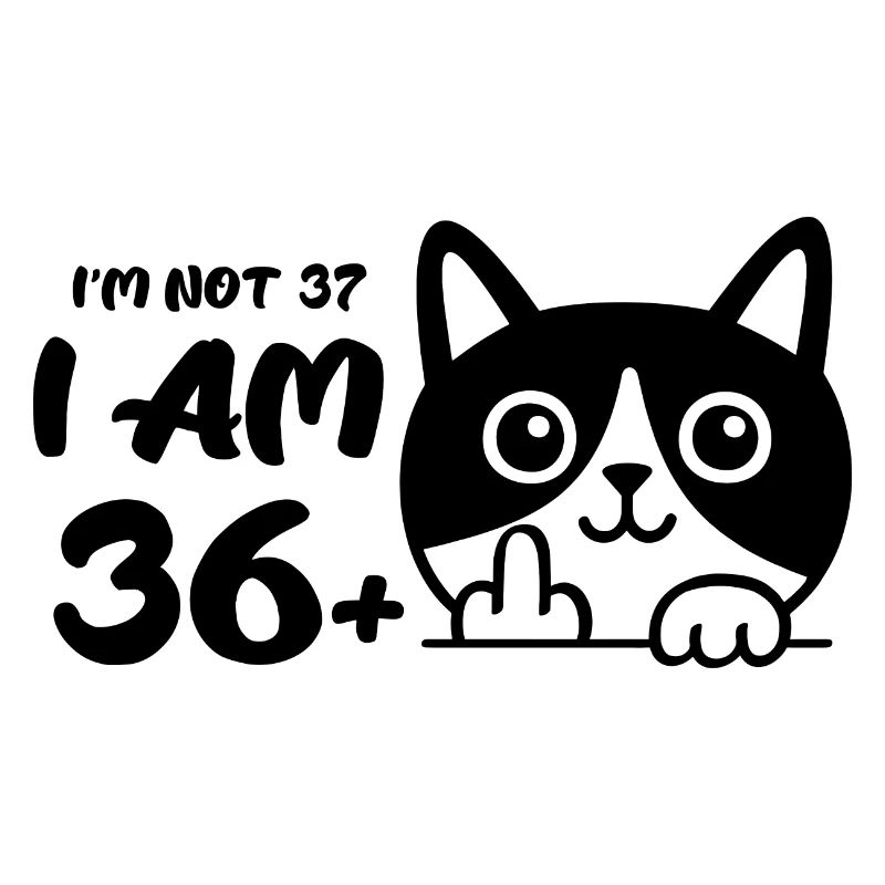 Ich bin nicht 37, ich bin 36 plus 1 Mittelfinger Katze Flip