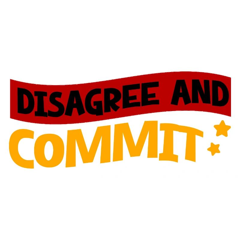 Disagree And Commit 2