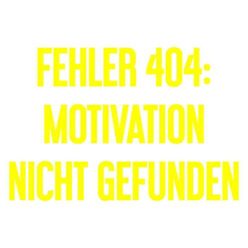 Error 404: Motivation not found