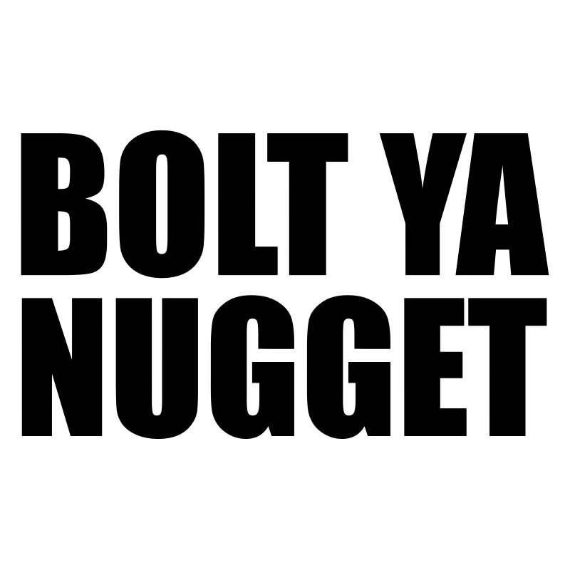 Bolt Ya Nugget