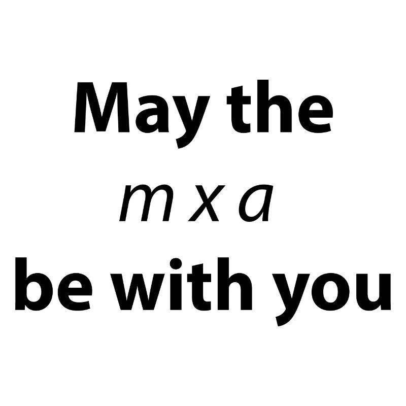 May the Force Be With You - Nerd Shirt