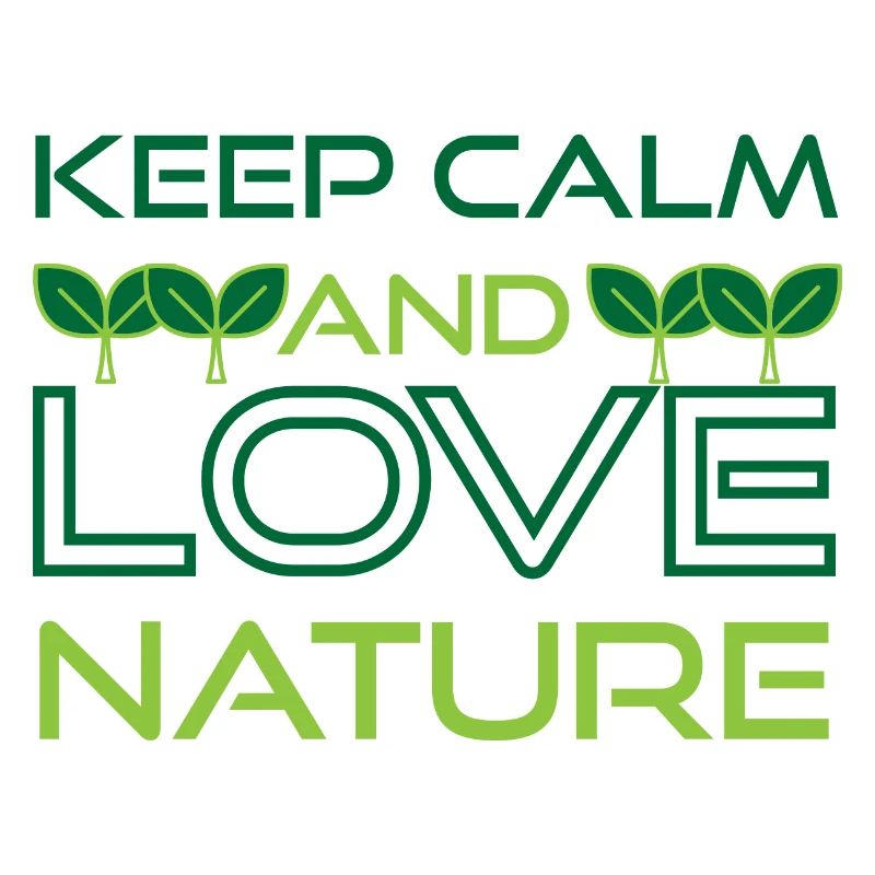Keep Calm and Love Nature