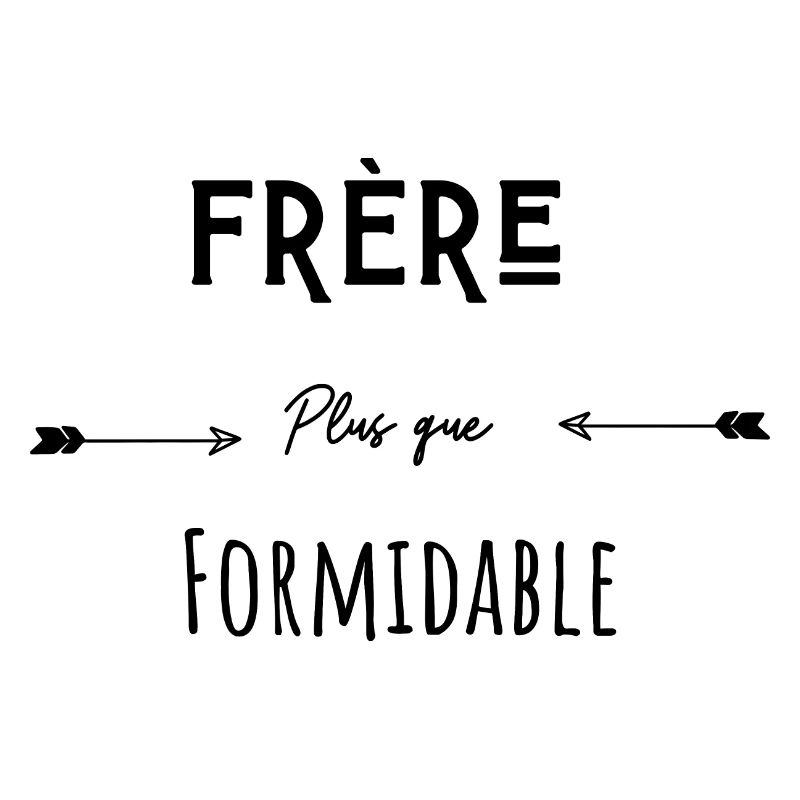 Frère plus que formidable humour citation