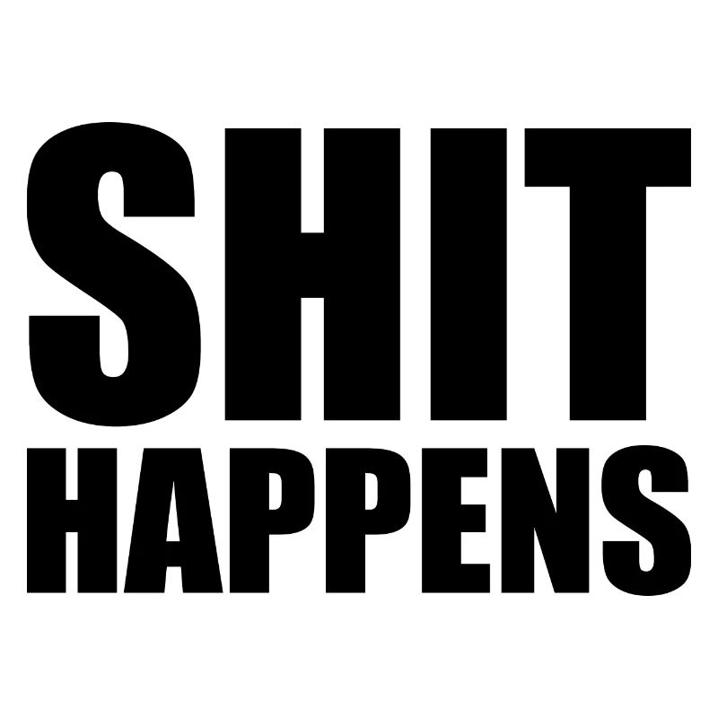 Shit happens