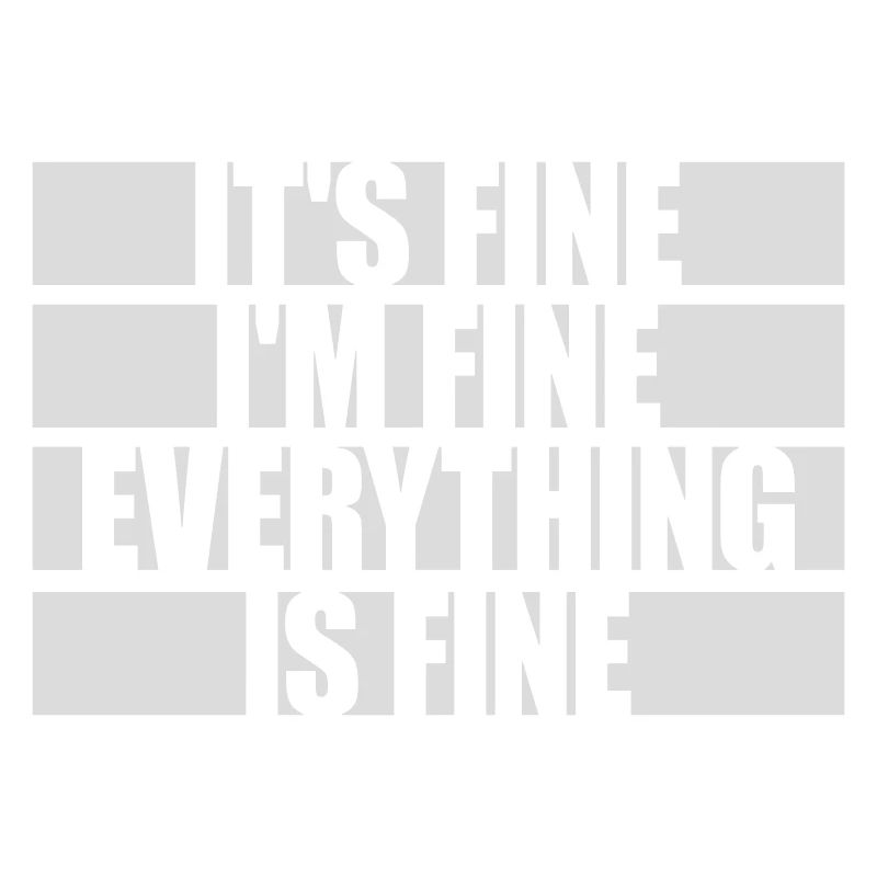 everything is fine Zitat