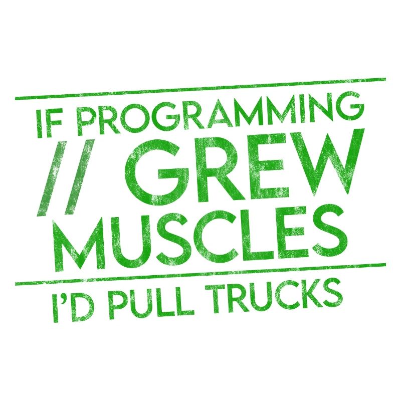 If Programming Grew Muscles, I'd Pull Trucks 3