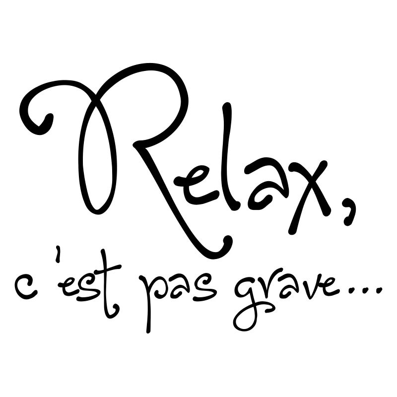 Relax, c'est pas grave