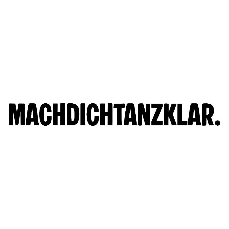 Préparez-vous à danser. MACHDICHTANZKLAR. Dicton