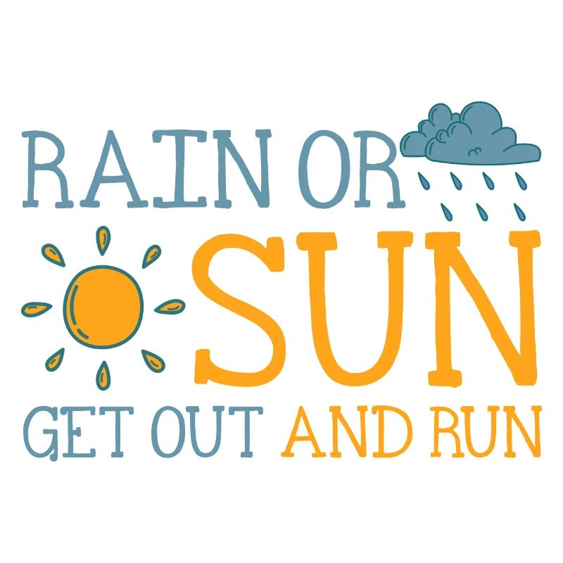 Rain Or Sun, Get Out And Run