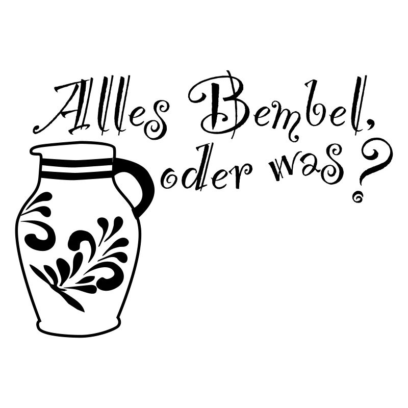 Alles Bembel oder was?