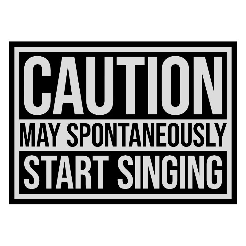 may spontaneously start singing