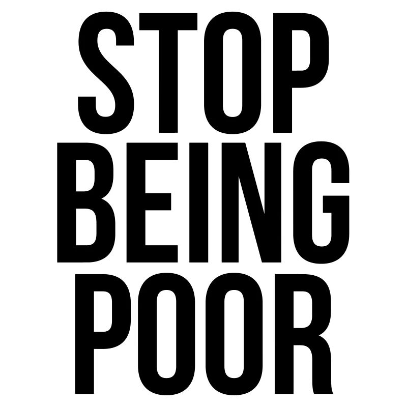 stop being poor