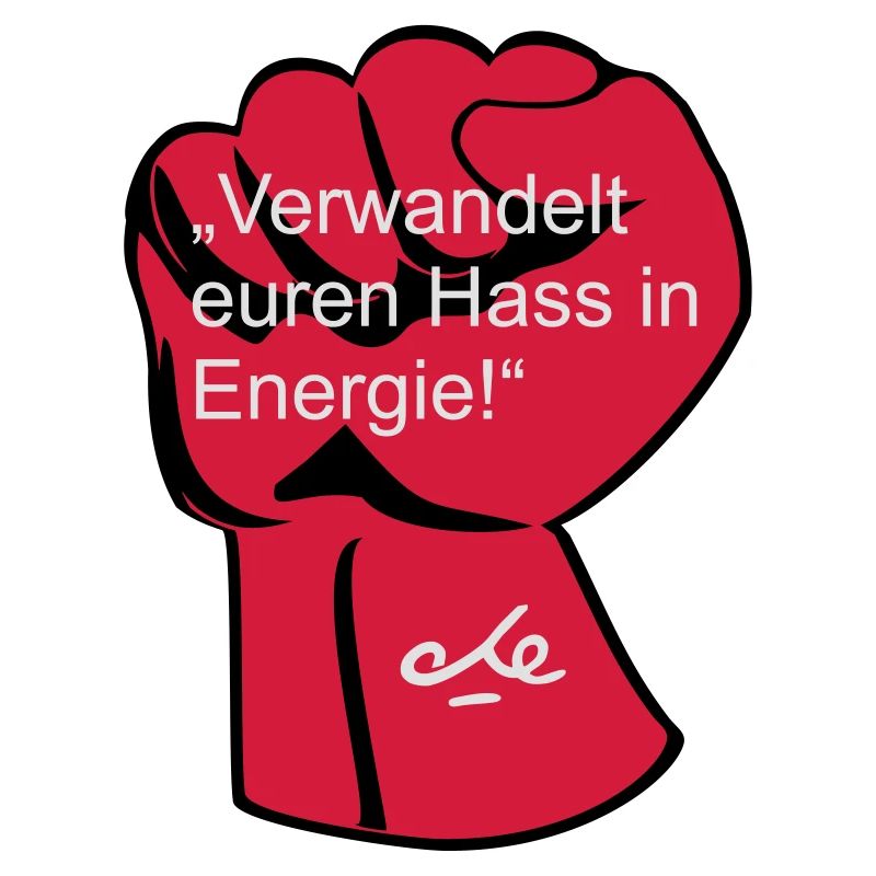 "Verwandelt euren Hass in Energie", Che