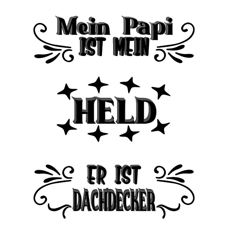 Mein Papi, mein Held, Dachdecker, Stolz, Geschenk,