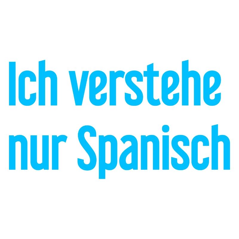 Ich verstehe nur Spanisch