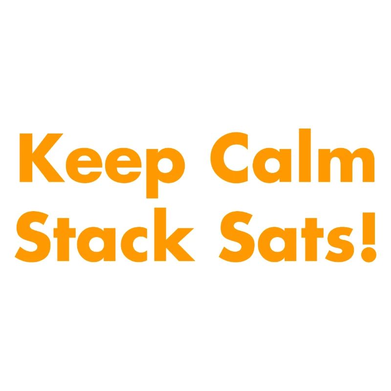 Keep Calm Stack Sats