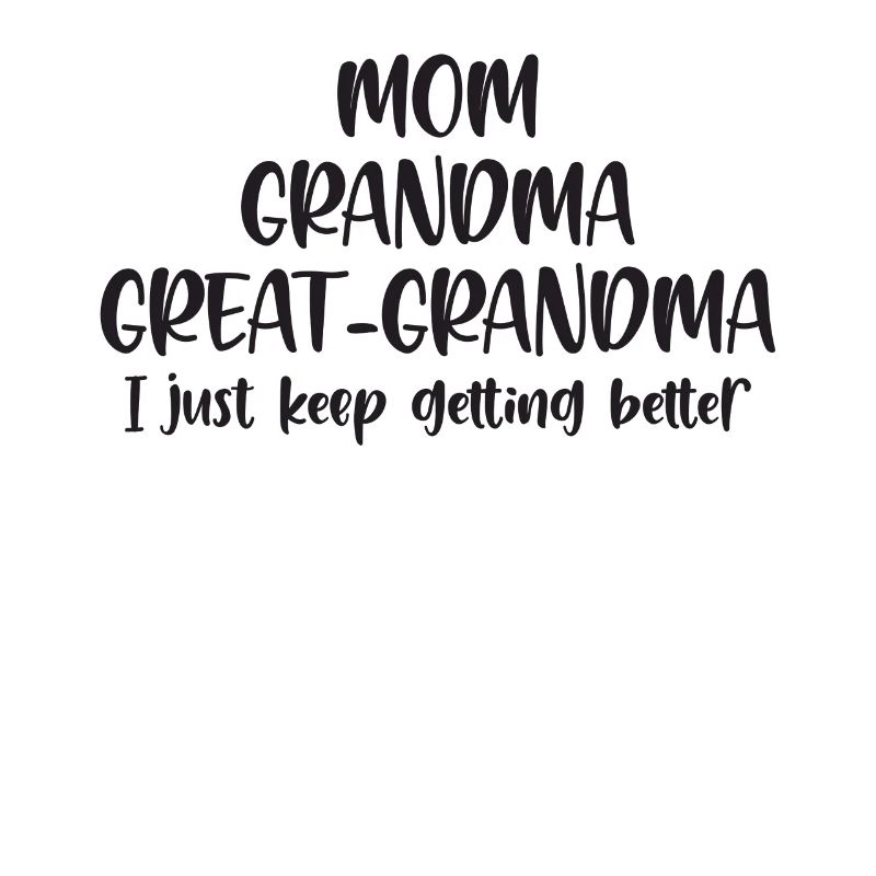 Maman Grandma Grand-mère Keep Getting Better