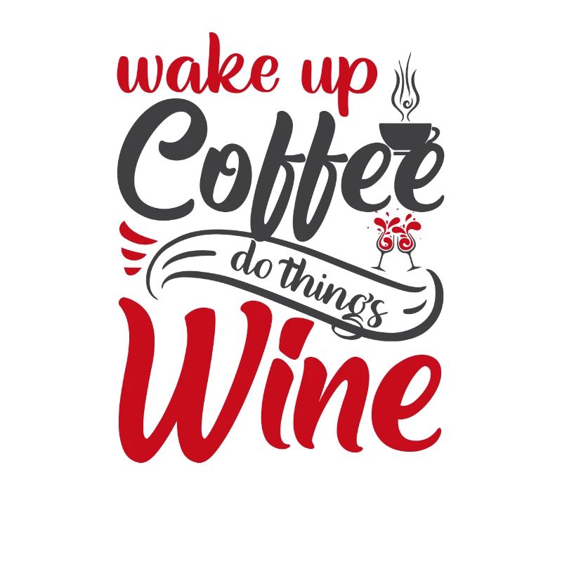 Waking up coffee, doing things, wine