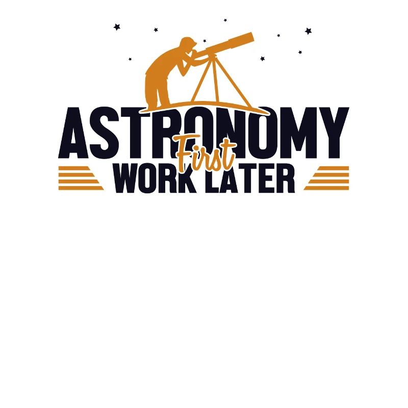 Astronomy First Work Later Starry Sky