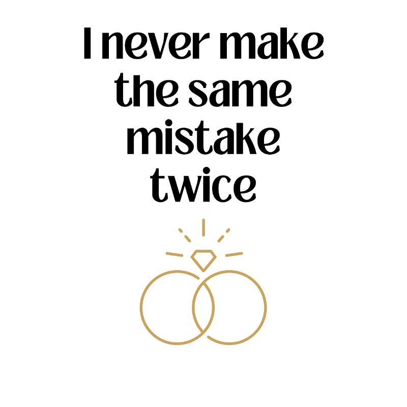 I never make the same mistake twice