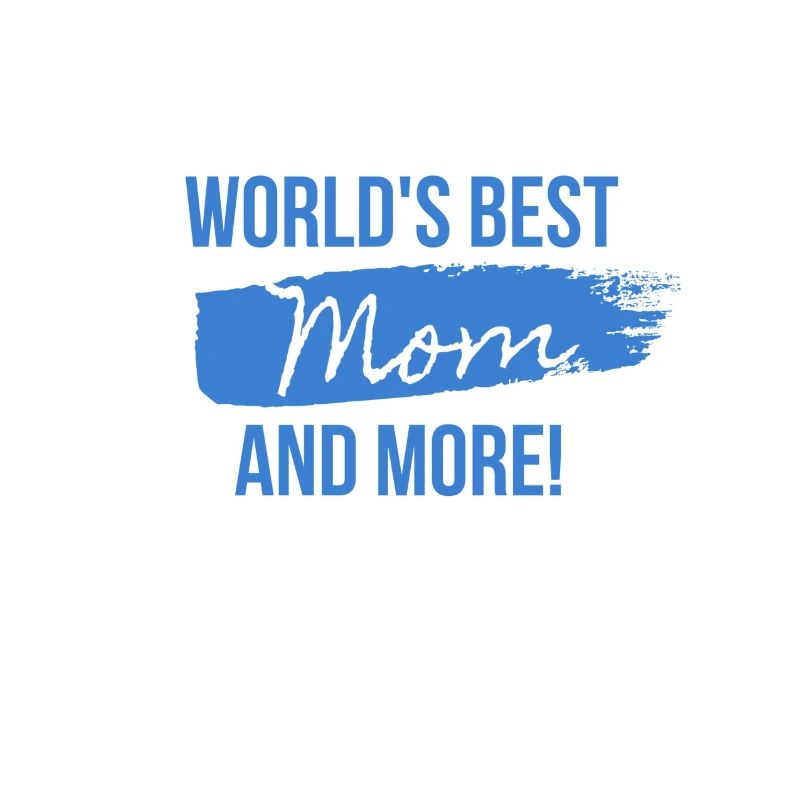 Die beste Mutter der Welt und mehr